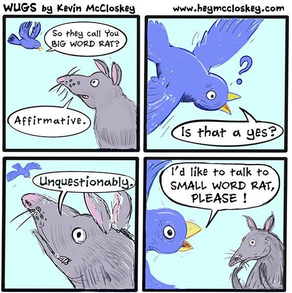 “So, they call you Big Word Rat?” asks a bluebird. “Affirmative,” says Big Word Rat. “Is that a yes?” asks the bird, with a confused expression. “Unquestionably,” replies Big Word Rat. “I’d like to talk to Small Word Rat, please!” says the bluebird.