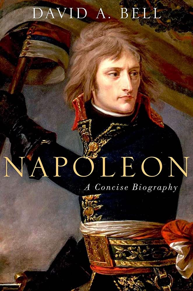 Amazon.com: Napoleon: A Concise Biography: 9780190262716: Bell, David A.:  Books