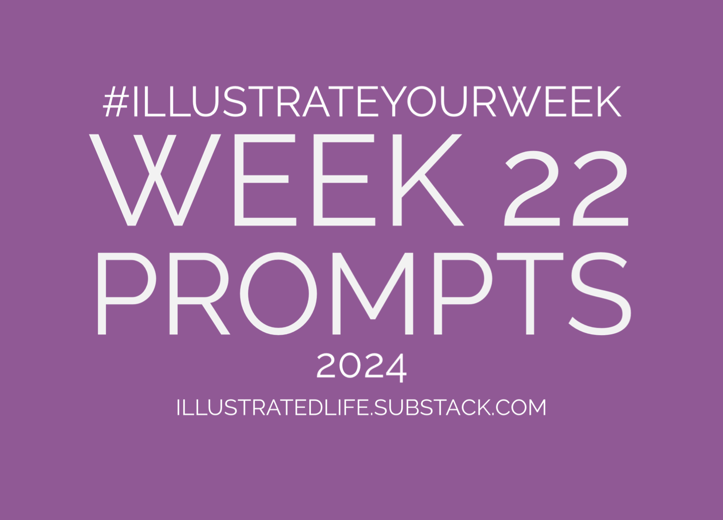 Week 22 Prompts for Illustrate Your Week 2024