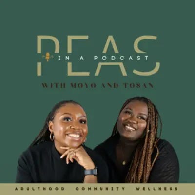Podcast cover art for Peas In A Podcast - Hosted by Moyo and Tosan - @blackcanadiancreators