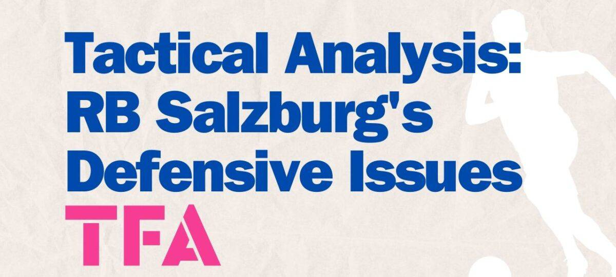 Tactical Analysis RB Salzburg's Defensive Issues