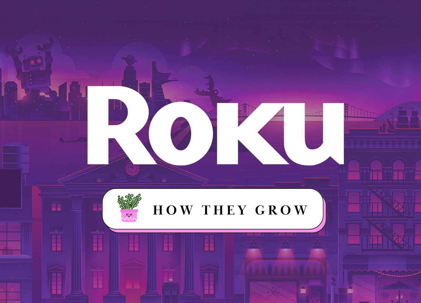 How Roku Grows