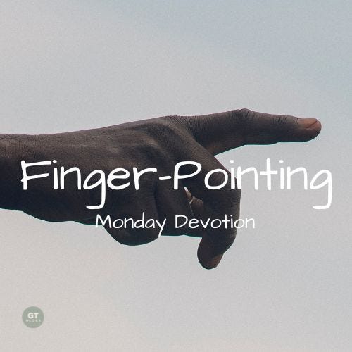 Finger-Pointing, Monday Devotion by Gary Thomas