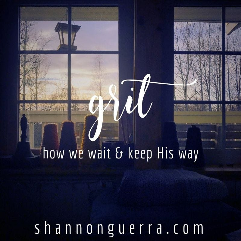 grit: how we wait & keep His way | Shannon Guerra