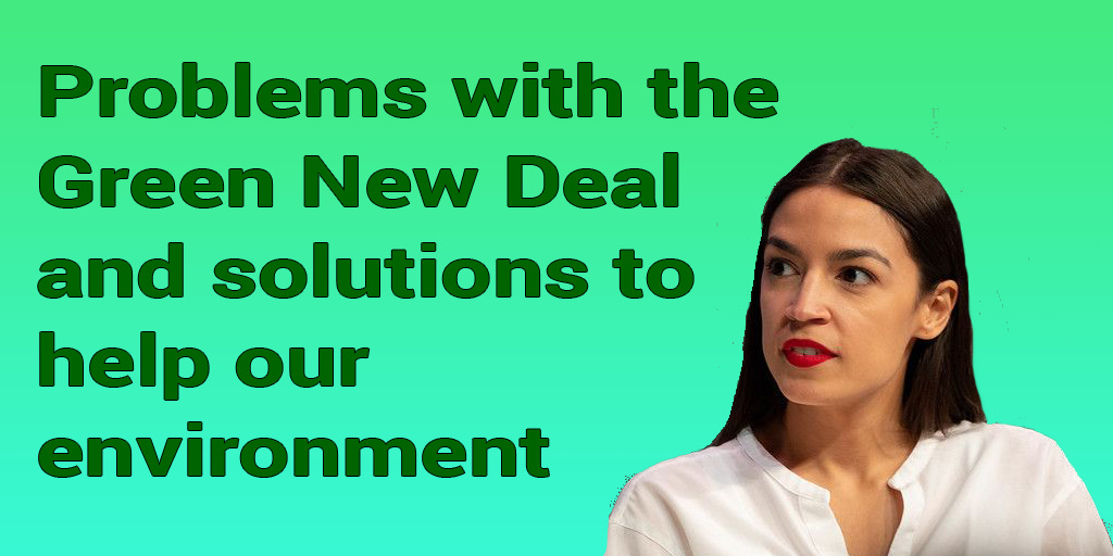 Pic of AOC with text: Problems with the Green New Deal and solutions tohelp our environment