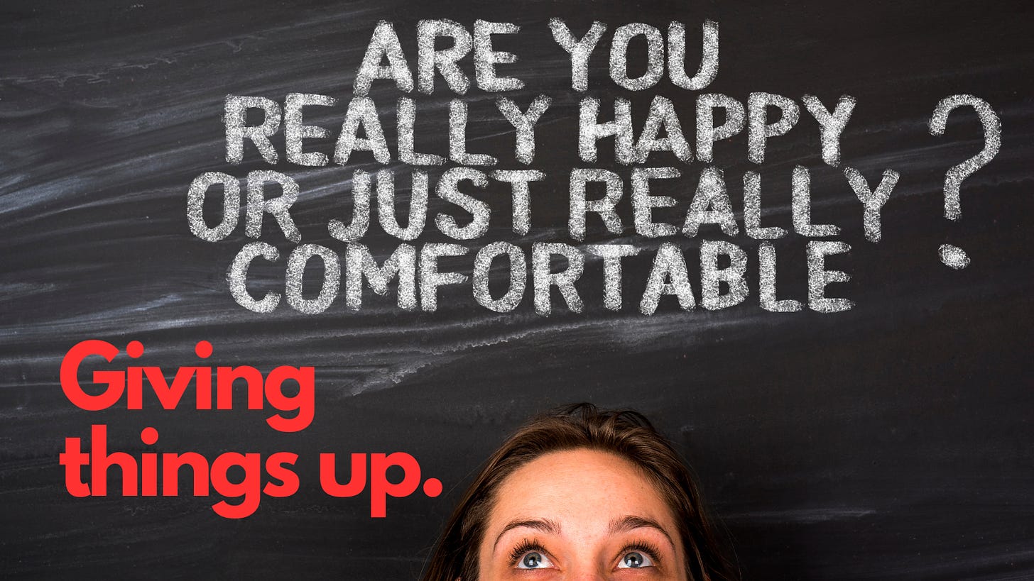 Are you really happy or just really comfortable?