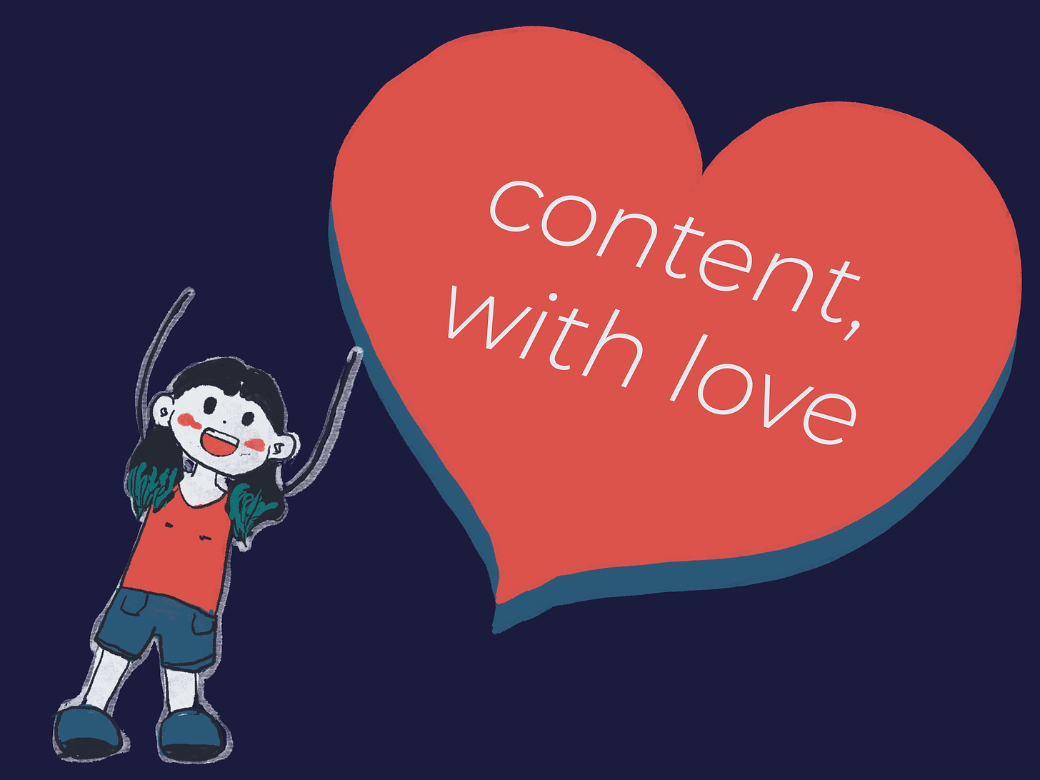 An illustration of a giant red heart with text on top of it that says "content, with love." In the corner there's a crude drawing of a half-stick figure woman happily throwing her arms up in the air and smiling.