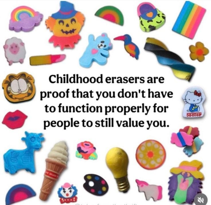 This may contain: there are many different types of children's toys in the picture, and one is saying childhood erasers are proof that you don't have to function properly for people to still value you