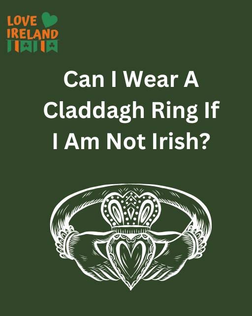 May be an image of text that says "LOVE IRELAND 月民口 Can I Wear A Claddagh Ring If I Am Not Irish? O:V:O V തരമമരം"