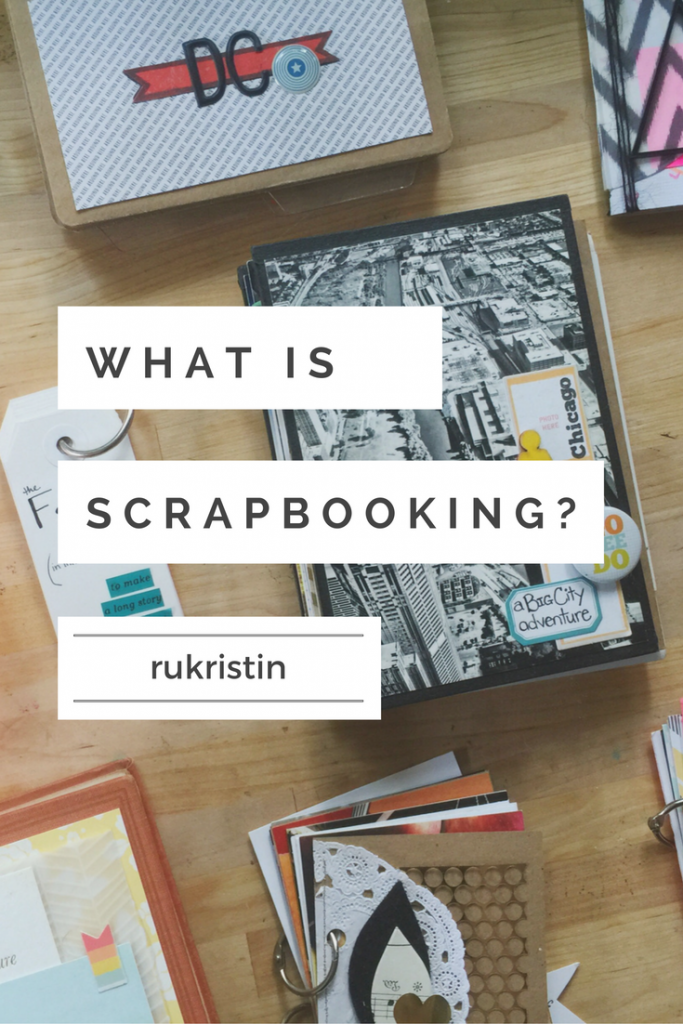 rukristin What is Scrapbooking?