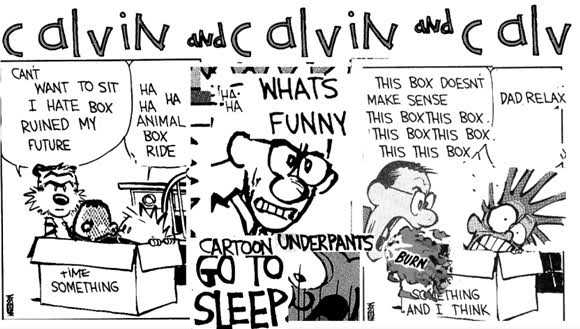 dadaist nonsense "calvin and calvin and calv" strip made of sloppy cut and paste phrases like "can't want to sit i hate box ruined my future" and "cartoon underpants go to sleep"