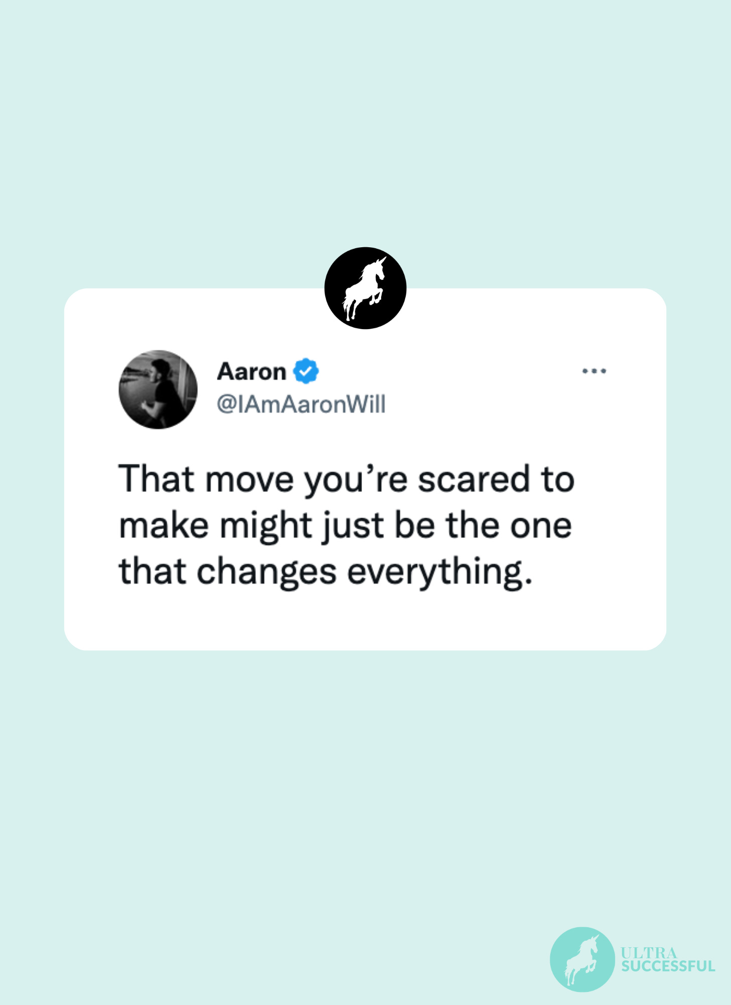 @IAmAaronWill: That move you’re scared to make might just be the one that changes everything.