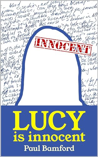 LUCY is innocent: a miscarriage of justice analysed and corrected eBook :  Bamford, Paul: Amazon.co.uk: Kindle Store