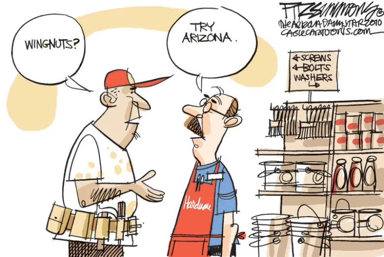 Cartoon set in a hardware store, Customer wearing tool belt asks worker where to find the wing nuts. Worker responds "Try Arizona"