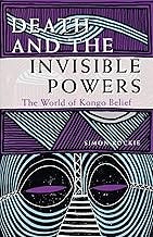 Death and the Invisible Powers: The World of Kongo Belief