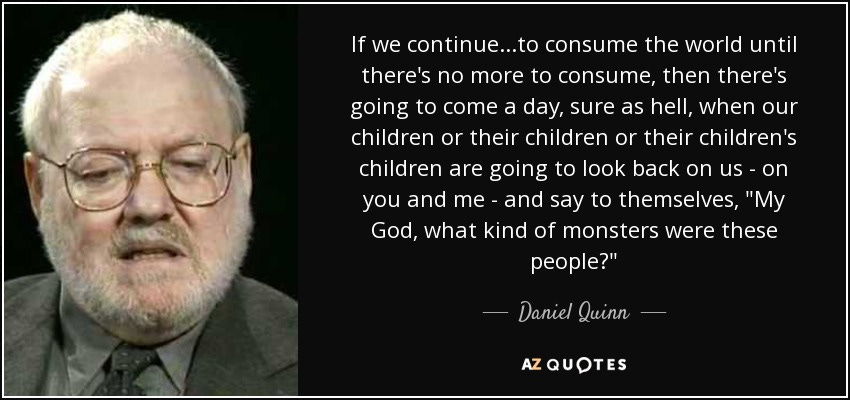 TOP 25 QUOTES BY DANIEL QUINN (of 97) | A-Z Quotes