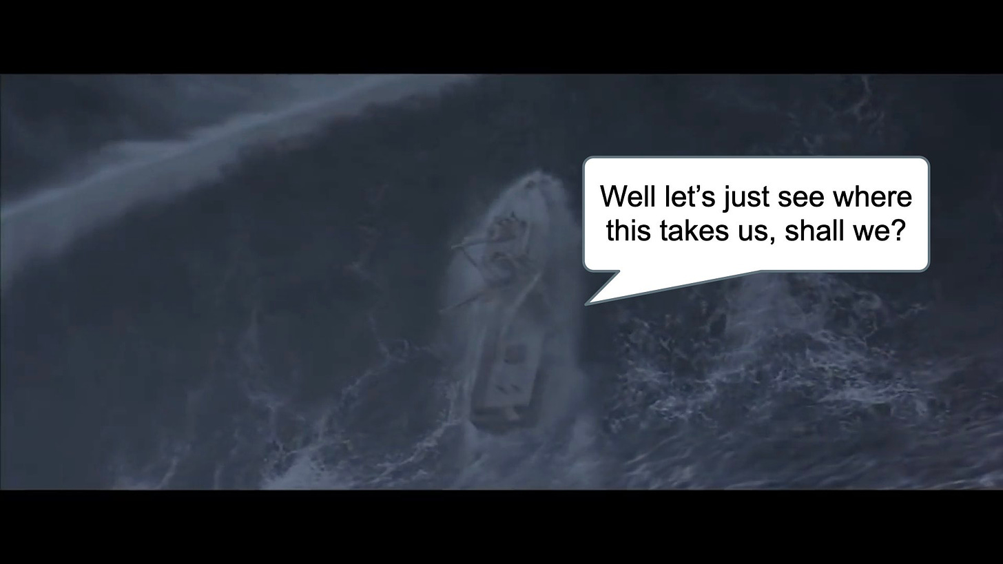 A boat climbing a huge wall of water. A speech bubble next to the boat says, "Well let's just see where this takes us shall we?"