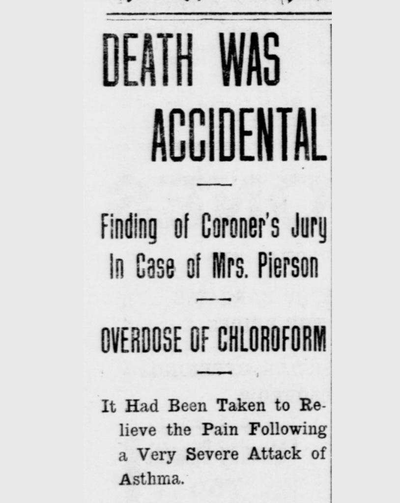 Overskriften lyder “Døden var tilfeldig ” underoverskrift “Finne Coroner's Jury i tilfelle fru Pierson. Overdosering av kloroform. ” Tekst lyder, “Det hadde blitt tatt for å lindre smertene etter et veldig alvorlig angrep av astma. ”