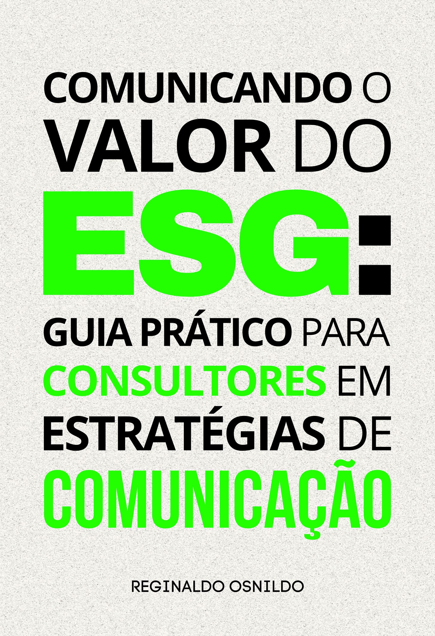 Comunicando o valor do ESG: guia prático para consultores em estratégias de comunicação