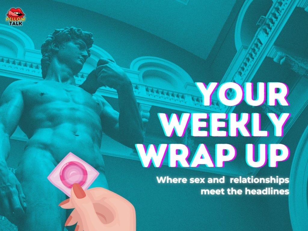 A stylised image of Michelangelo’s David with a teal overlay. A hand holding a condom is positioned creatively in the foreground. The bold title reads “Your Weekly Wrap Up,” with a tagline below: “Where sex and relationships meet the headlines.” The Pillow Talk logo is in the top-left corner.