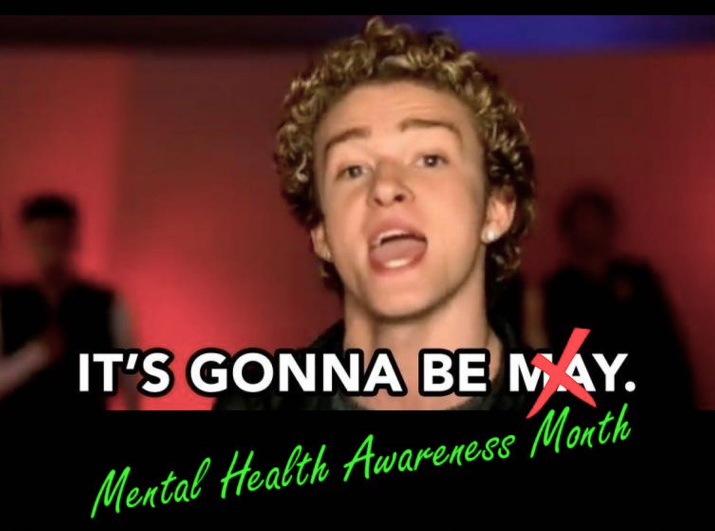 Meme of Justin Timberlake saying, "It's gonna be Mental Health Awareness Month."