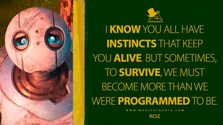 I know you all have instincts that keep you alive. But sometimes, to  survive, we must become more than we were programmed to be. - MagicalQuote