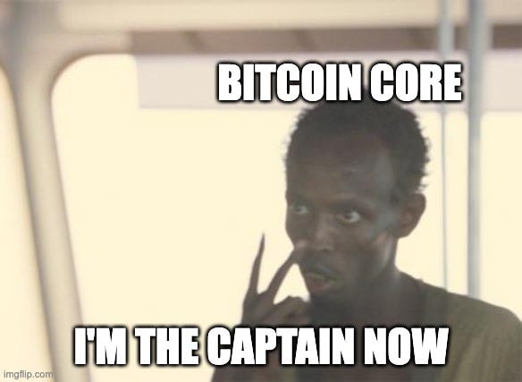 I'm The Captain Now Meme | BITCOIN CORE; I'M THE CAPTAIN NOW | image tagged in memes,i'm the captain now | made w/ Imgflip meme maker