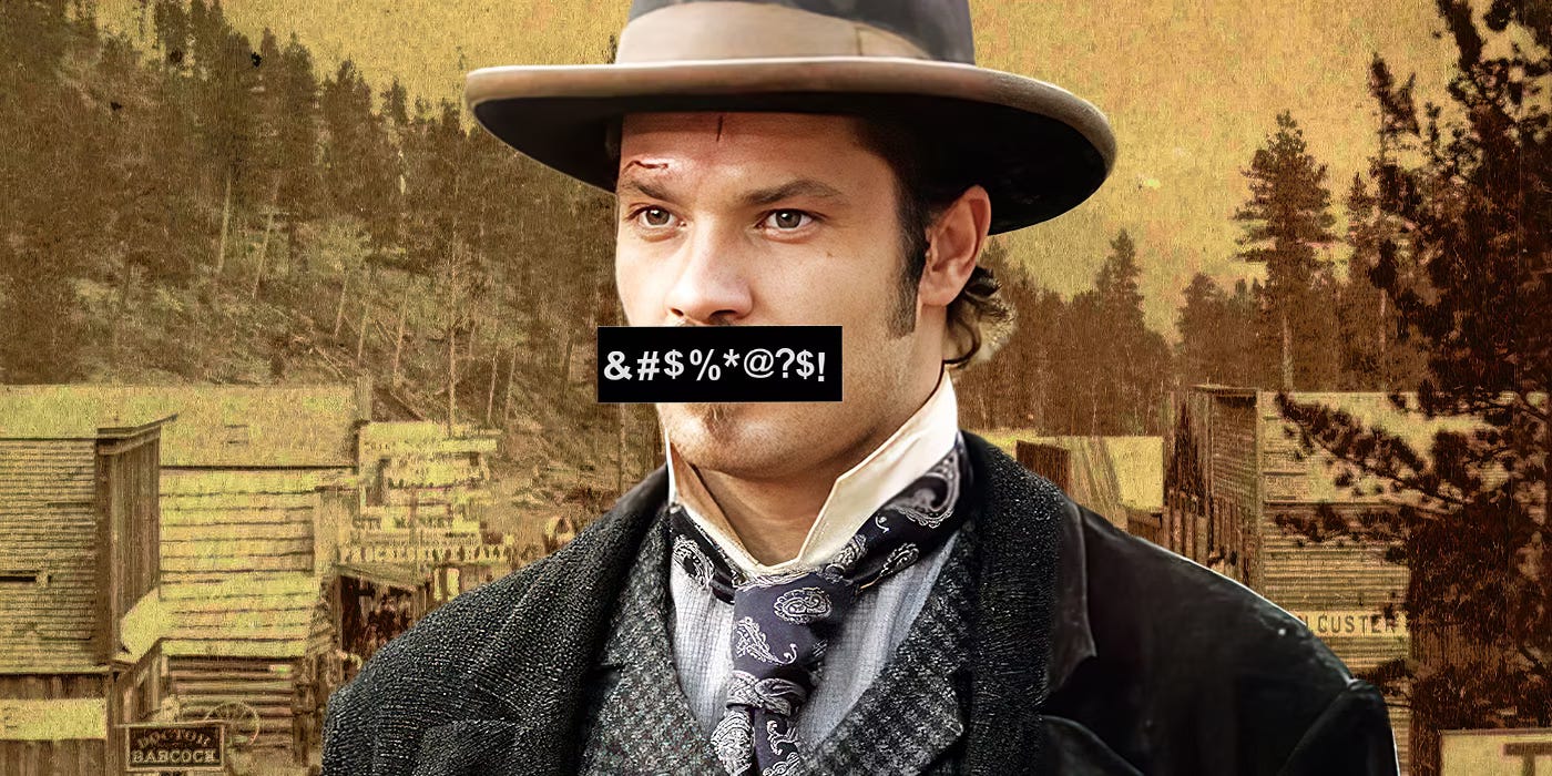 This image shows Deadwood Sheriff Seth Bullock (played by Timothy Olyphant) with the characters &#$%*@?$! over his mouth to indicate how much profanity this character--and most others on David Milch's Deadwood--indulge.