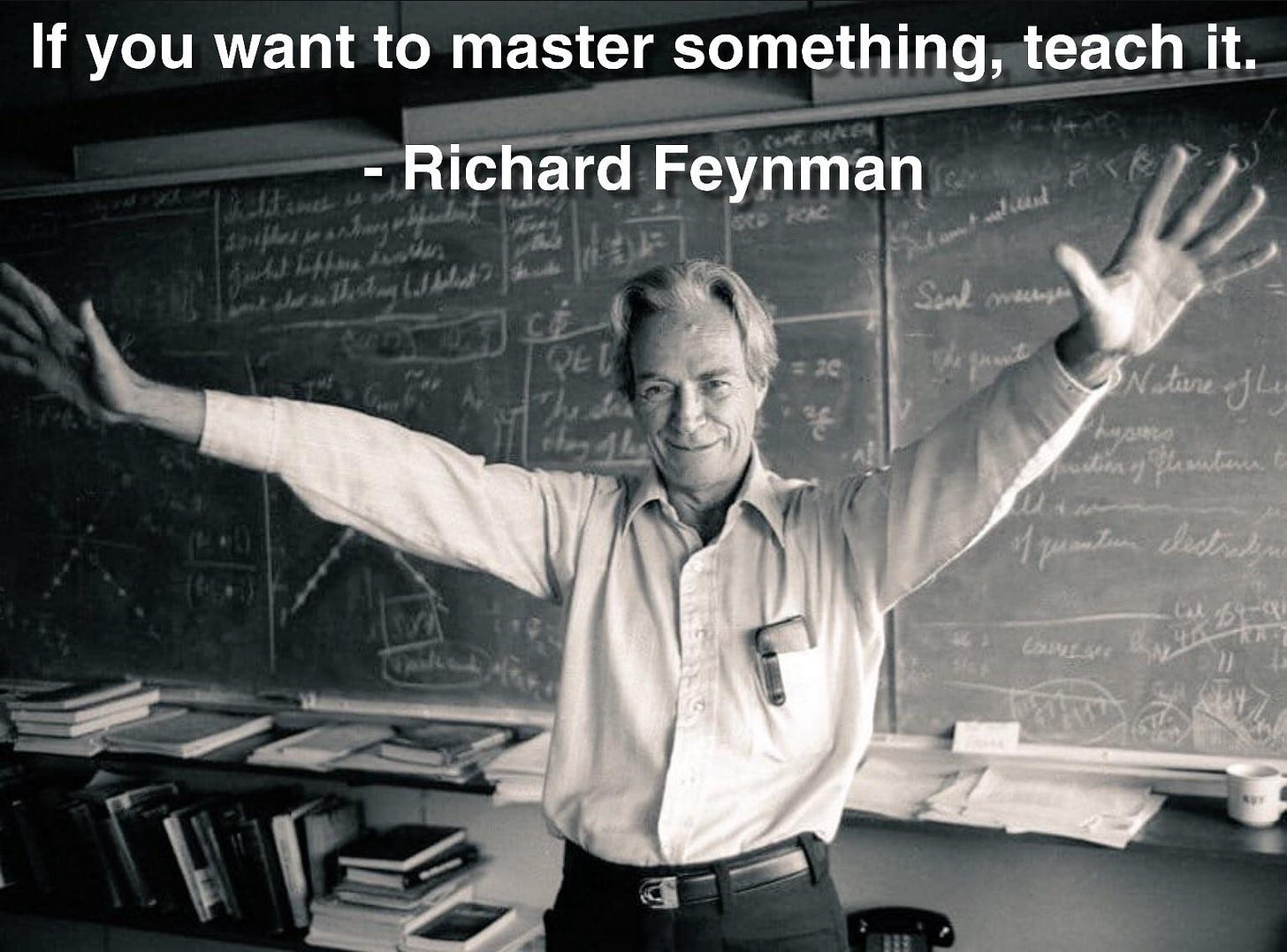 If you want to master something, teach it." - Richard Feynman [1536 x 1136]  : r/QuotesPorn