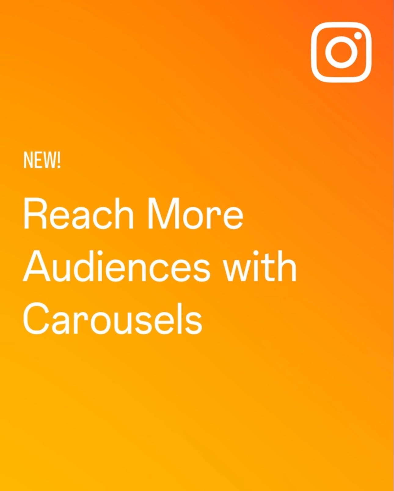 Screenshot of Instagram Carousel cover image. Text says New! Reach more audiences with Carousels