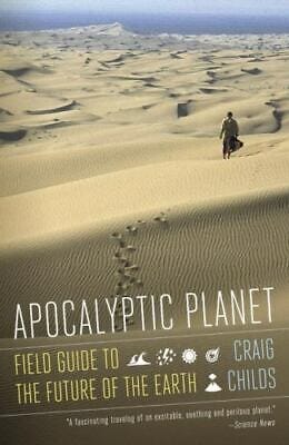Apocalyptic Planet : Field Guide to the Future of the Earth by Craig Childs... - Picture 1 of 1 Apocalyptic Planet : Field Guide to the Future of the Earth by Craig Childs... - Picture 1 of 1