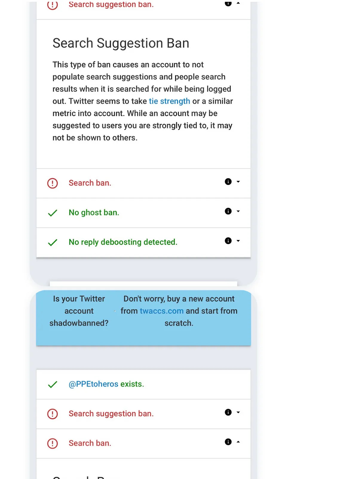 Screenshot of direct message conversation. Screenshot of shadowban checking service. Text reads Search suggestion ban. Search Suggestion Ban This type of ban causes an account to not populate search suggestions and people search results when it is searched for while being logged out. Twitter seems to take tie strength or a similar metric into account. While an account may be suggested to users you are strongly tied to, it may not be shown to others. Search ban. No ghost ban. No reply deboosting detected. @PPEtoheros exists.Search suggestion ban. Search ban