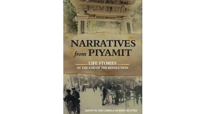 "Narratives from Piyamit: Life Stories at the End of the Revolution," by Jason Ng and Murray Hunter