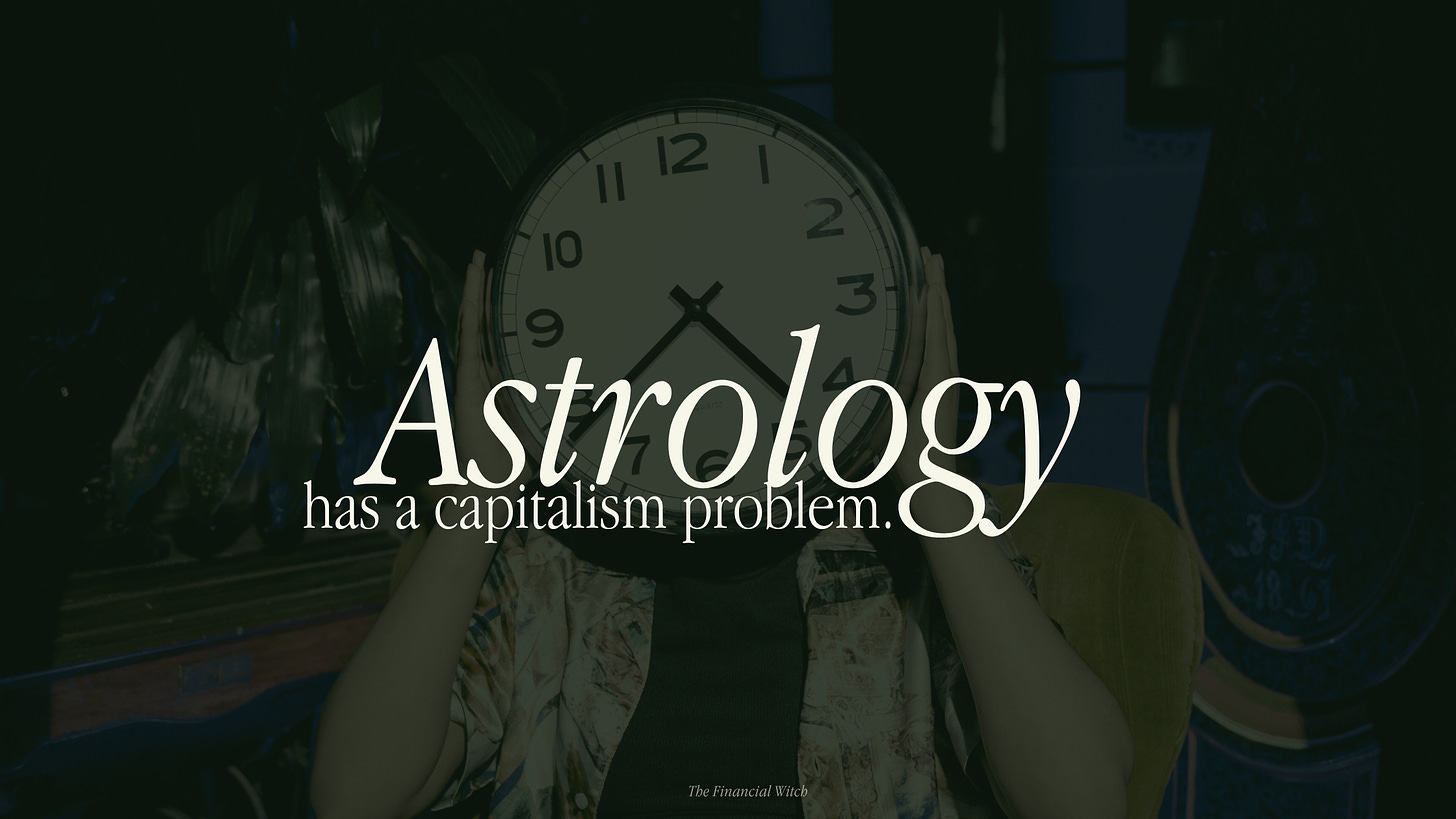 Background image of a person sitting in a chair with a clock in front of their face. Text reads: Astrology has a capitalism problem.