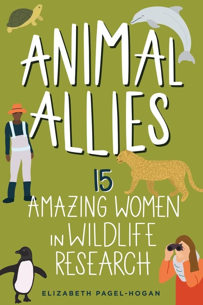 Animal Allies: 15 Amazing Women in Wildlife Research (Women of Power):  9781641606226: Pagel-Hogan, Elizabeth: Books - Amazon.com