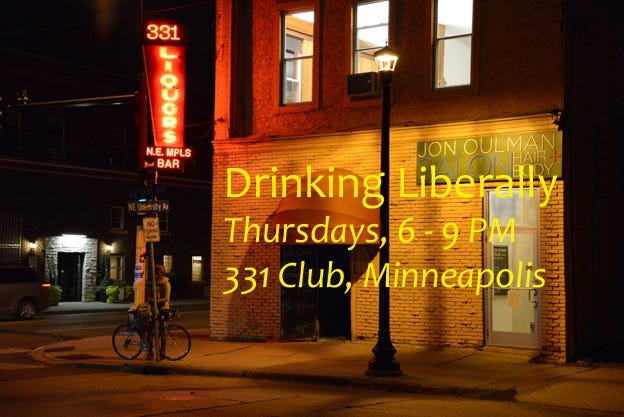 May be an image of 2 people, drink and text that says '331 000 N.E.MPLS N.E. MPLS P BAR JON OULMAN JONOULMAN MAN HAIR Drinking Liberally Thursdays, 6- 9 PM 331 Club, Minneapolis'