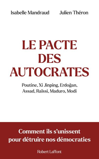 Le Pacte des autocrates - Comment ils s unissent pour détruire nos  démocraties - broché - Isabelle Mandraud, Julien Theron - Achat Livre ou  ebook | fnac