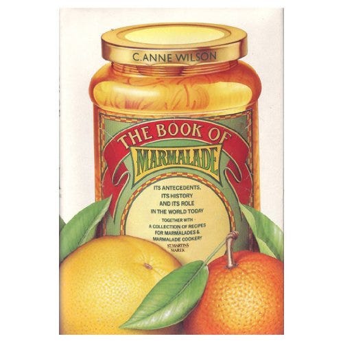 The Book of Marmalade: Its Antecedents, Its History and Its Role in the  World Today, Together With a Collection of Recipes for Marmalades &  Marmalade: Amazon.co.uk: Wilson, C. Anne: 9780312089788: Books