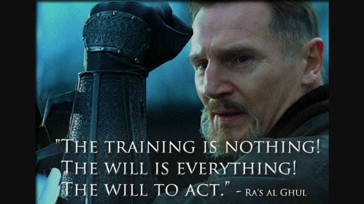 Ra's Al Ghul Quote - Batman Begins "The training is nothing! The will is  everything! The will to act."