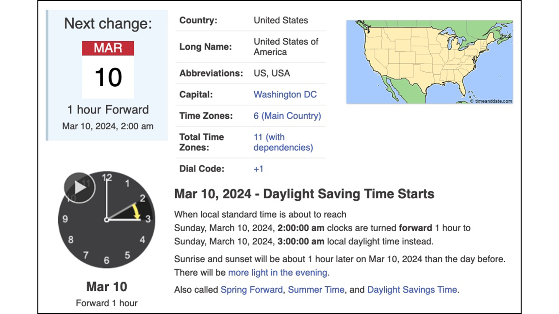 Mar 10, 2024 - Daylight Saving Time Starts When local standard time is about to reach Sunday, March 10, 2024, 2:00:00 am clocks are turned forward 1 hour to Sunday, March 10, 2024, 3:00:00 am local daylight time instead.  Sunrise and sunset will be about 1 hour later on Mar 10, 2024 than the day before. There will be more light in the evening.  Also called Spring Forward, Summer Time, and Daylight Savings Time.