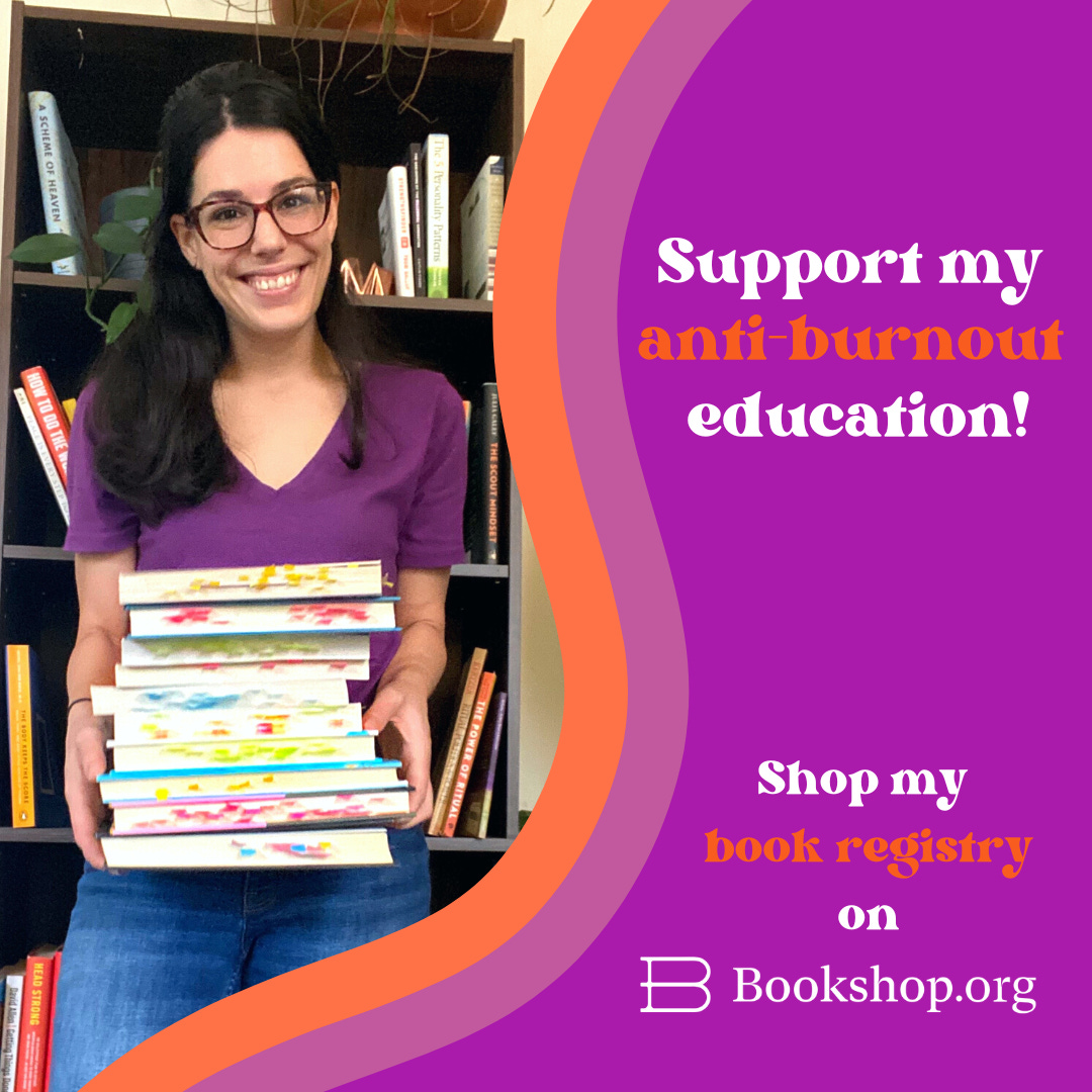 Chloe holding a stack of heavily post-it-flagged books, beside a purple background with orange and white text that reads, "Support my anti-burnout education! Shop my book registry on Bookshop.org!"