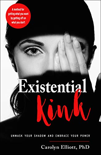 Existential Kink: Unmask Your Shadow and Embrace Your Power
