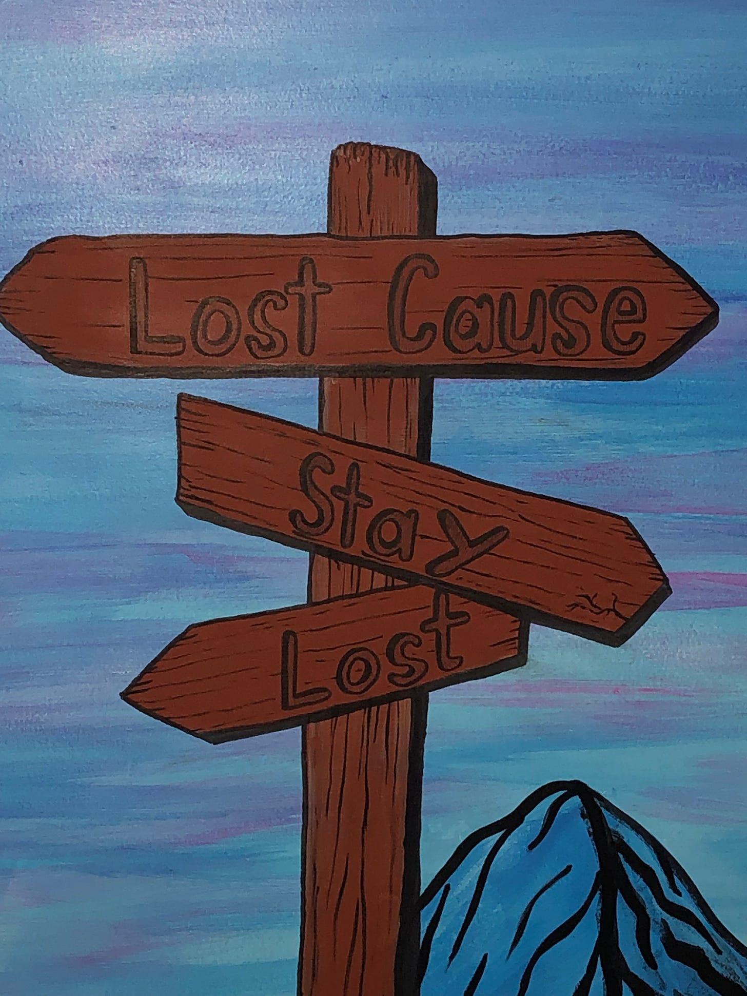 A trail sign with arrows that say “Lost Cause” and “Stay Lost.”