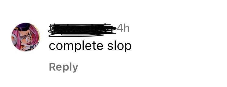 Screenshot of the comment, which reads “complete slop”