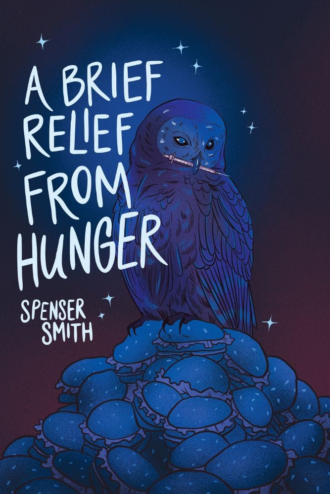 A book cover featuring an owl with a needle in its mouth standing on a pile of burgers. Text: A brief relief from hunger, Spenser Smith.
