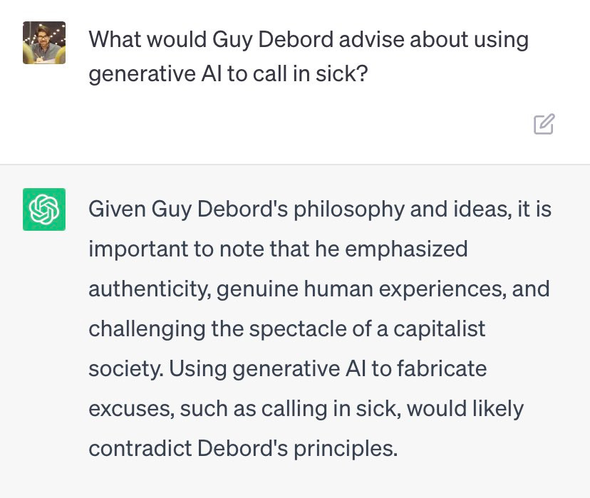 Asking if Guy Debord would use generative AI to call in sick, ChatGPT tells me it would "likely contradict Debord's principles."