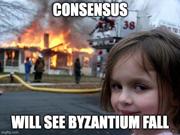 Disaster Girl Meme |  CONSENSUS; WILL SEE BYZANTIUM FALL | image tagged in memes,disaster girl | made w/ Imgflip meme maker