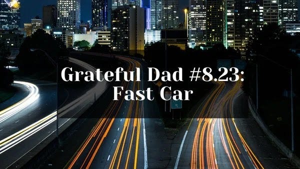 Grateful for the song Fast Car by Tracy Chappman