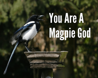 You Are A Magpie God