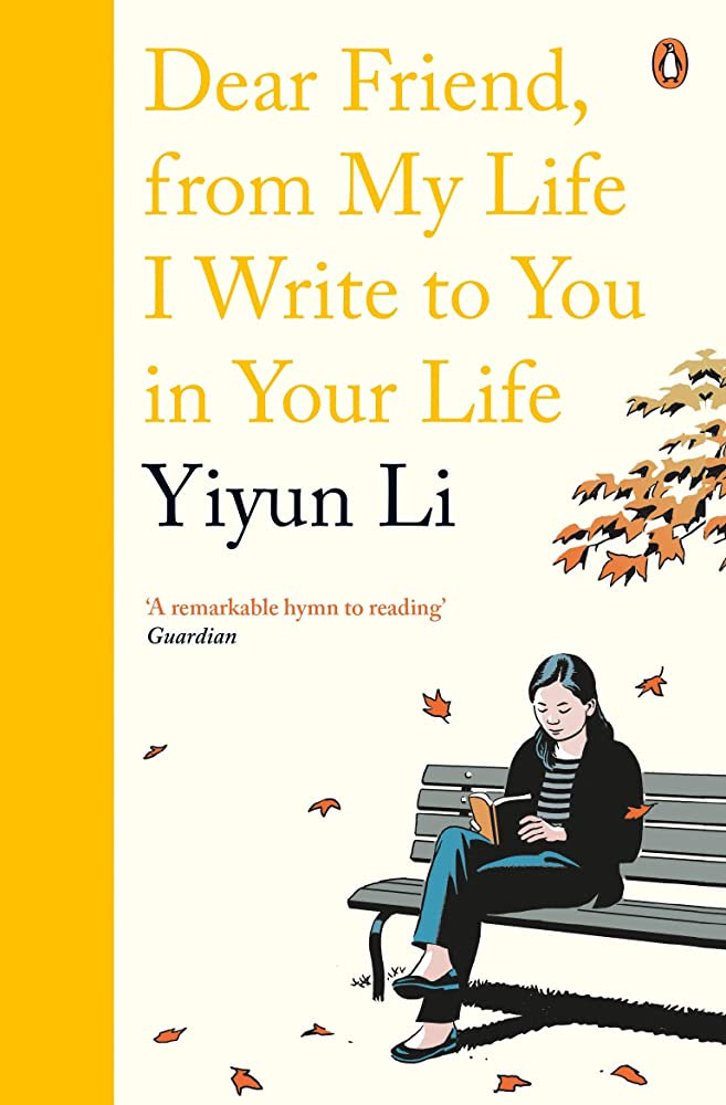 Dear Friend, From My Life I Write to You in Your Life: Li, Yiyun: 9780241978665: Amazon.com: Books
